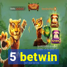 5 betwin